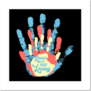 'Never Stop Loving' Awesome Family Love Gift Posters and Art